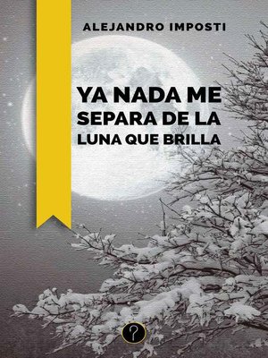 cover image of Ya nada me separa de la luna que brilla